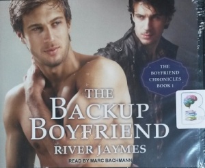 The Backup Boyfriend written by River Jaymes performed by Marc Bachmann on CD (Unabridged)